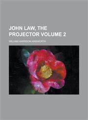 John Law, the Projector Volume 2,115007096X,9781150070969