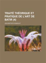 Traite Theorique Et Pratique de L'Art de Batir (4),115349194X,9781153491945