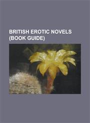 British Erotic Novels (Book Guide) 1982, Janine, a Night in a Moorish Harem, Exhibition of Female Flagellants, Fanny Hill, Fifty Shades of Grey, Gyne,1230824170,9781230824178