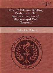 Role of Calcium Binding Proteins in the Neuroprotection of Hippocampal CA1 Neurons.,124403844X,9781244038448