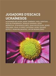 Jugadors d'escacs ucraïnesos Aleksandr Beliavski, Mark Taimànov, Vasil Ivantxuk, Ruslan Ponomariov, Serguei Kariakin, Ossip Bernstein,1232761109,9781232761105