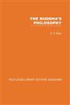 The Buddha's Philosophy Selections from the Pali Canon and an Introductory Essay,0415460883,9780415460880