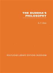 The Buddha's Philosophy Selections from the Pali Canon and an Introductory Essay,0415460883,9780415460880