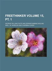 Freethinker Volume 15, pt. 1,1130809919,9781130809916