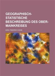 Geographisch-statistische Beschreibung des Ober-Mainkreises,1236794761,9781236794765