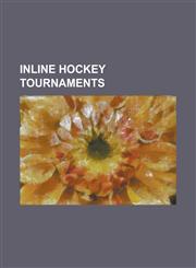 Inline Hockey Tournaments 2002 Firs Men's Inline Hockey World Championships, 2007 Firs Men's Inline Hockey World Championships, 2008 Firs Men's,115609593X,9781156095935