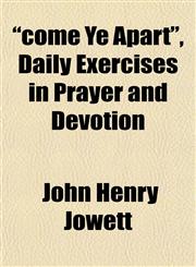 "come Ye Apart", Daily Exercises in Prayer and Devotion,1151987182,9781151987181