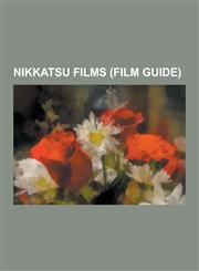 Nikkatsu Films (Film Guide) Branded to Kill, Wife to Be Sacrificed, Rape! 13th Hour, Ichijo's Wet Lust, the World of Geisha, Watcher in the Attic,,1230496939,9781230496931