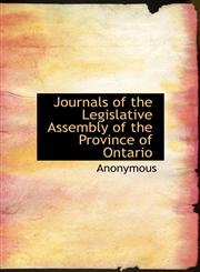 Journals of the Legislative Assembly of the Province of Ontario,1116700719,9781116700718