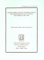 Import Liberalization and Productivity Growth in India Manufacturing Industries in the, 1990s