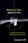 Weapons for Peace, Weapons for War The Effects of Arms Transfers on War Outbreak, Involvement and Outcomes,0415922593,9780415922593