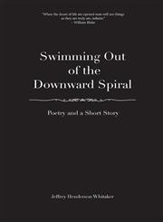 Swimming Out of the Downward Spiral - Poetry and a Short Story,1460229282,9781460229286
