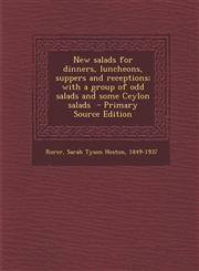 New salads for dinners, luncheons, suppers and receptions; with a group of odd salads and some Ceylon salads  - Primary Source Edition,1295701316,9781295701315