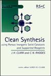 Clean Synthesis Using Porous Inorganic Solid Catalysts and Supported Reagents Rsc,0854045260,9780854045266