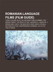 Romanian-language films (Film Guide) Three Colors: Blue, An Unforgettable Summer, The Reenactment, The Death of Mr. Lazarescu, 4 Months,1156590086,9781156590089