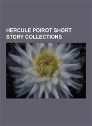 Hercule Poirot Short Story Collections Poirot's Early Cases, the Labours of Hercules, Poirot Investigates, the Adventure of the Christmas Pudding, Mu,123048180X,9781230481807