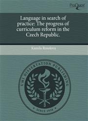 Language in search of practice The progress of curriculum reform in the Czech Republic.,1243597534,9781243597533