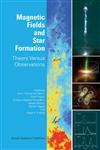 Magnetic Fields and Star Formation Theory Versus Observations,1402021593,9781402021596