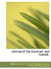 Journal of the Governor and Council..,111724394X,9781117243948