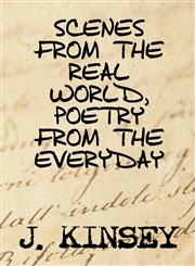 Scenes from the Real World, Poetry from the Everyday,160703526X,9781607035268