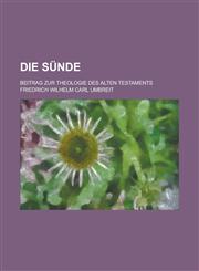 Die Su Nde. Beitrag Zur Theologie Des Alten Testaments,1234927276,9781234927271