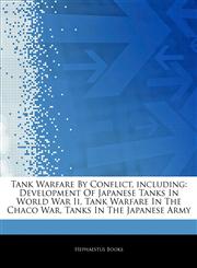 Articles On Tank Warfare By Conflict, including Development Of Japanese Tanks In World War Ii, Tank Warfare In The Chaco War, Tanks In The Japanese Army,1243057068,9781243057068