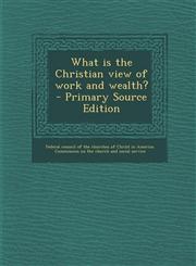 What Is the Christian View of Work and Wealth?,1289655367,9781289655365