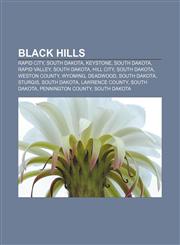 Black Hills Rapid City, South Dakota, Keystone, South Dakota, Rapid Valley, South Dakota, Hill City, South Dakota, Weston County, Wyoming,1156824249,9781156824245