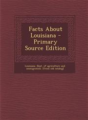 Facts About Louisiana - Primary Source Edition,129403524X,9781294035244