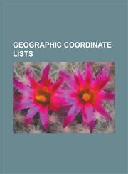 Geographic Coordinate Lists List of Heritage Sites in Western Cape, List of Giant Squid Specimens and Sightings, List of Public Art in Westminster,1230691111,9781230691114