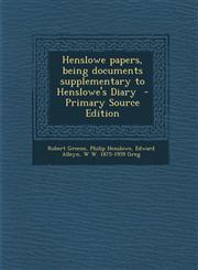 Henslowe Papers, Being Documents Supplementary to Henslowe's Diary,128763253X,9781287632535