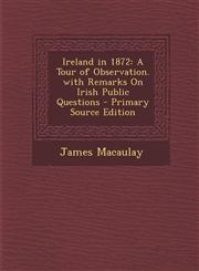 Ireland in 1872 A Tour of Observation. with Remarks on Irish Public Questions - Primary Source Edition,1287532276,9781287532279