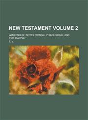 New Testament; With English Notes Critical, Philological, and Explanatory Volume 2,1230018182,9781230018188