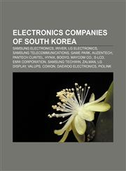 Electronics companies of South Korea Samsung Electronics, Iriver, LG Electronics, Samsung Telecommunications, Game Park, Auzentech,1157094090,9781157094098