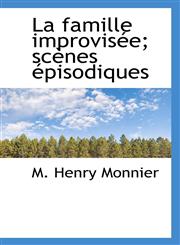La famille improvisée; scènes épisodiques,1115034014,9781115034012