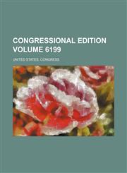 Congressional edition Volume 6199,1159571635,9781159571634