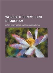 Works of Henry Lord Brougham (Volume 3, PT. 1),1235605868,9781235605864