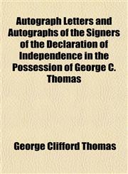 Autograph Letters and Autographs of the Signers of the Declaration of Independence in the Possession of George C. Thomas,1151311448,9781151311443
