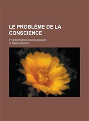 Le Probleme de La Conscience; Etude Psycho-Sociologique,115354962X,9781153549622