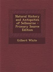 Natural History and Antiquities of Selbourne - Primary Source Edition,1294746456,9781294746454