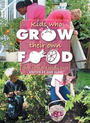 Kids Who Grow Their Own Food Facts, Notes and Helpful Hints,1460220013,9781460220016