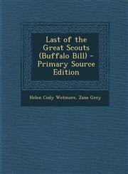 Last of the Great Scouts (Buffalo Bill) - Primary Source Edition,1294449095,9781294449096