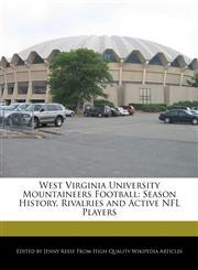 West Virginia University Mountaineers Football Season History, Rivalries and Active NFL Players,1171145527,9781171145523