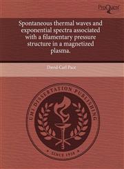 Spontaneous thermal waves and exponential spectra associated with a filamentary pressure structure in a magnetized plasma.,1244019526,9781244019522