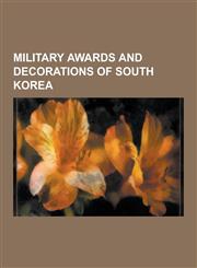 Military Awards and Decorations of South Korea Members of the Order of Diplomatic Service Merit, Order of National Security Merit Members, Recipients,123065870X,9781230658704