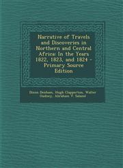 Narrative of Travels and Discoveries in Northern and Central Africa In the Years 1822, 1823, and 1824 - Primary Source Edition,1294142305,9781294142300