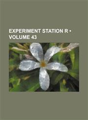 Experiment Station R (Volume 43),1235753395,9781235753398