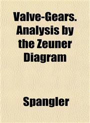 Valve-Gears. Analysis by the Zeuner Diagram,1152099728,9781152099722