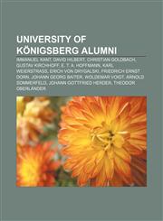 University of Königsberg alumni Immanuel Kant, David Hilbert, Christian Goldbach, Gustav Kirchhoff, E. T. A. Hoffmann, Karl Weierstrass,1155727428,9781155727424