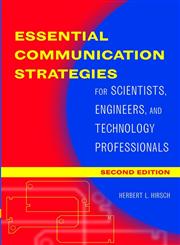 Essential Communications Strategies For Scientists, Engineers, and Technology Professionals 2nd Edition,0471273171,9780471273172